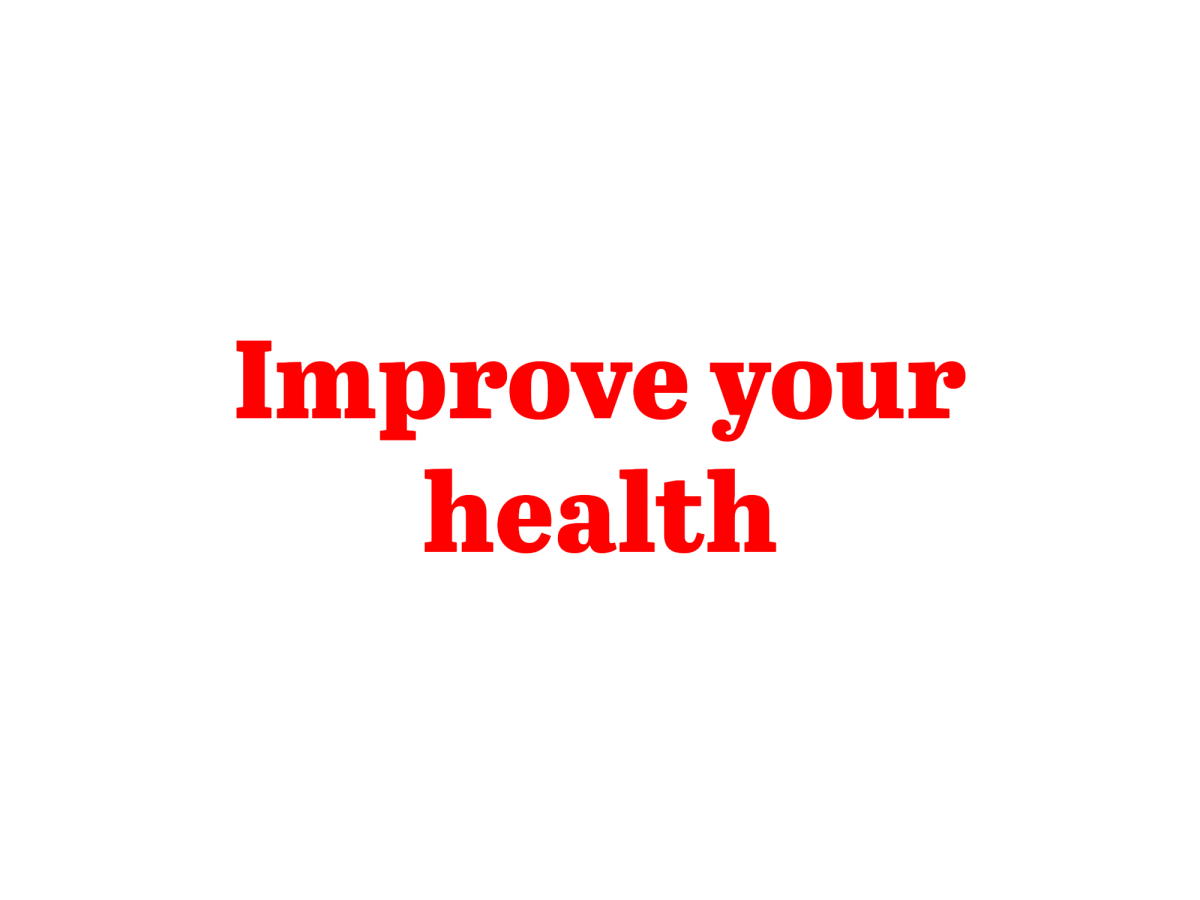 I will improve your health