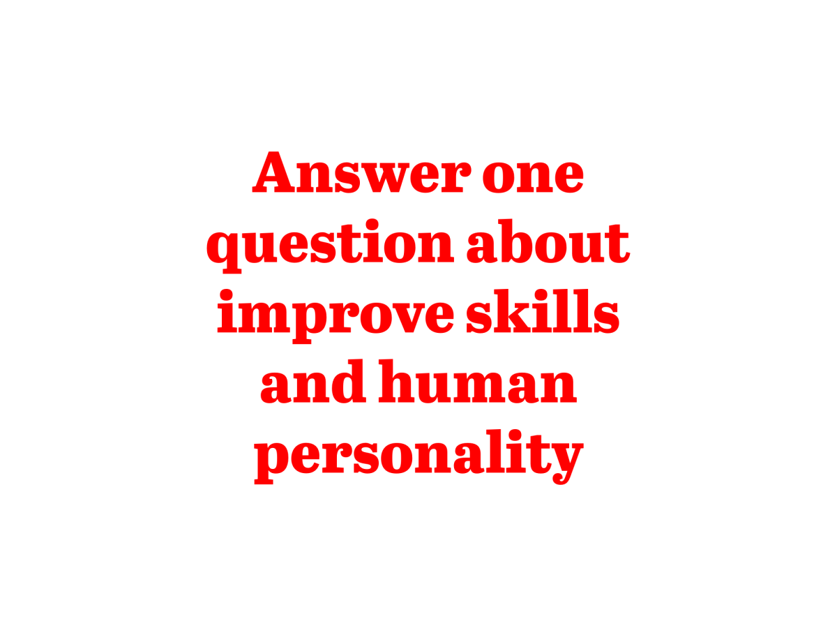 I will answer one question about improve skills and human personality