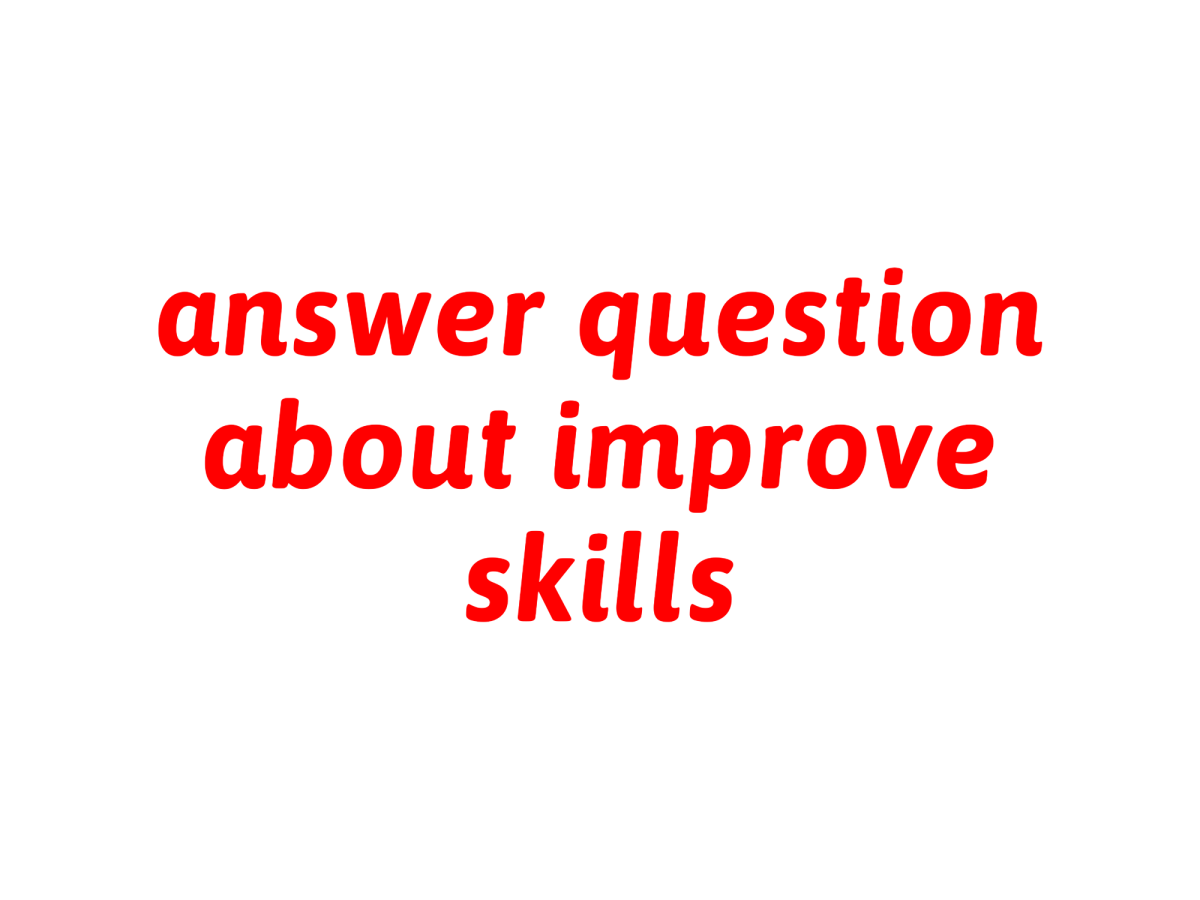 Answer one question about improve skills