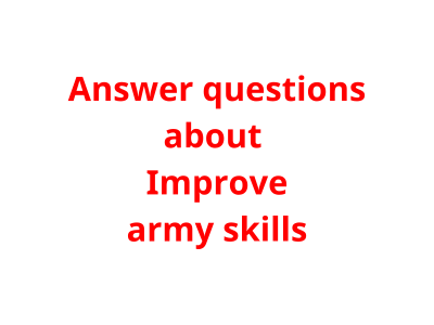 I will improve army skills by answer 10 questions