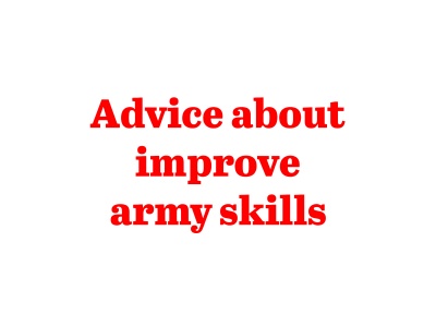 I will improve army skills by 10 advice