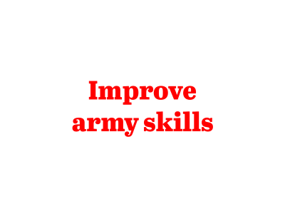 I will improve army skills