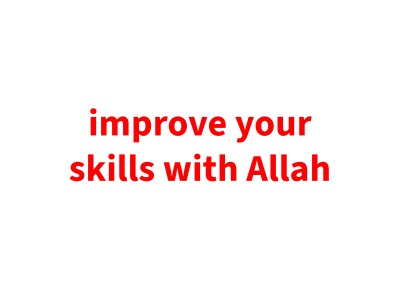 Lifelong support you for improve your skills or relationship with Allah