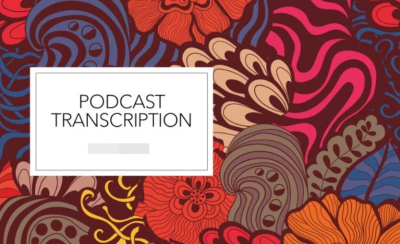I will transcribe your podcast episode to text by ear